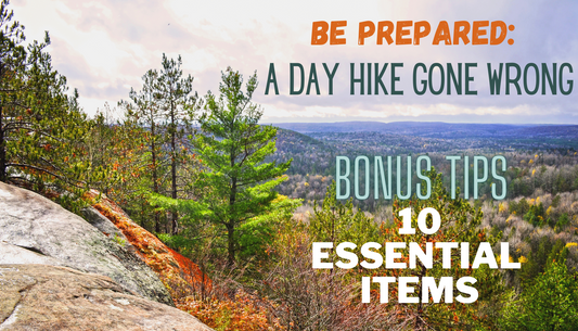 Be Prepared: A Day Hike Gone Wrong & Bonus Tips: 10 Essential Items
