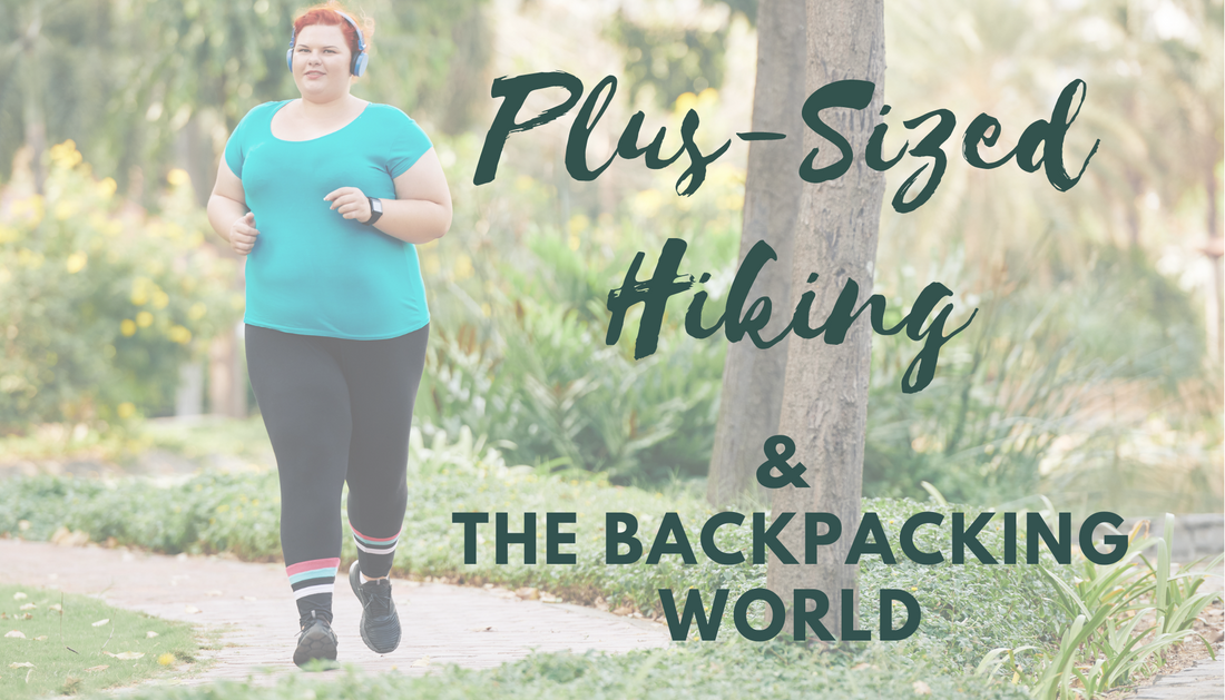Plus Sized Hiking and the Backpacking World